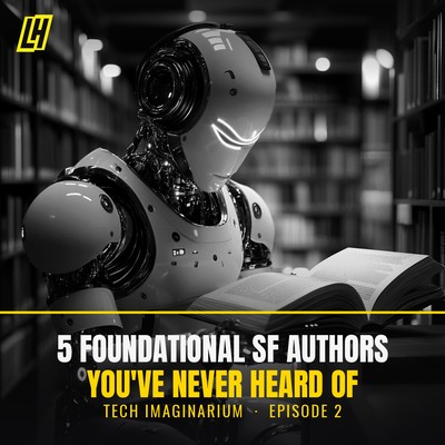 Black-and-white image of a humanoid robot reading a book in a library. Text: "5 Foundational SF Authors You've Never Heard Of — Tech Imaginarium, Episode 2".
