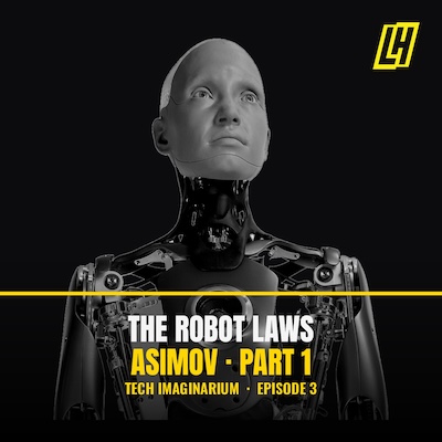 Black-and-white portrait of a humanoid robot against a dark background, with the title "The Robot Laws — Asimov Part 1" and "Tech Imaginarium, Episode 3" in yellow and white. Episode artwork for the Tech Imaginarium podcast.