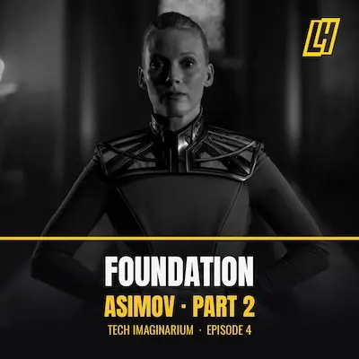Black-and-white podcast thumbnail. A bald woman in a sleek high-collared sci-fi costume (the robot Demerzel from Apple TV's Foundation) stands facing the camera in a dim, candlelit corridor. A yellow horizontal rule crosses the lower third, above centered title text reading 'FOUNDATION' in white and 'ASIMOV · PART 2' in yellow, with the subtitle 'TECH IMAGINARIUM · EPISODE 4'. The yellow LH monogram sits in the top-right corner.