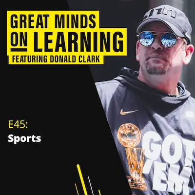 Great Minds on Learning episode 45, Sports, featuring Donald Clark. Basketball coach Nick Nurse in a cap and mirrored sunglasses beside a championship trophy.