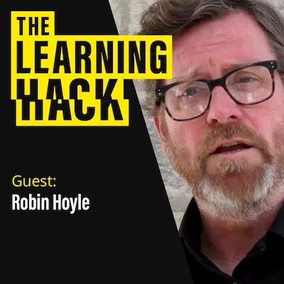 The Learning Hack episode 132 card: yellow and black show logo beside a close-up photo of guest Robin Hoyle, with the words "Guest: Robin Hoyle".